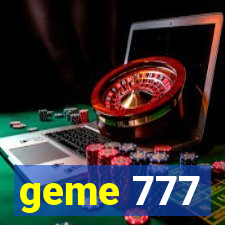 geme 777